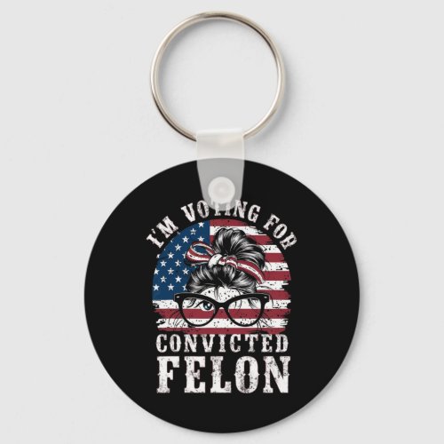 I39m Voting For A Convicted Felon In 2024 Women  Keychain