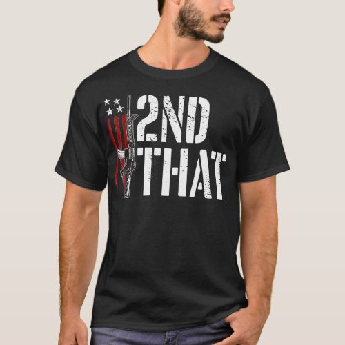 I 2nd That Second Amendment Gun Rights AR15 Owner  T_Shirt