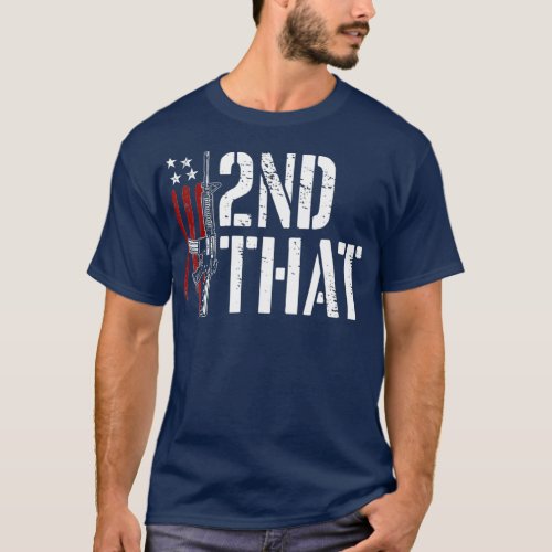 I 2nd That Second Amendment Gun Rights AR15 T_Shirt