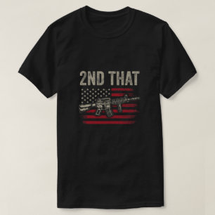 I 2nd That Second Amendment Gun Rights AR-15 Owner T-Shirt
