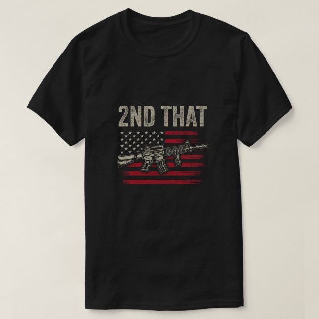 I 2nd That Second Amendment Gun Rights AR-15 Owner T-Shirt (Design Front)