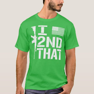 I 2nd That Second Amendment Patriotic Gun Rights T-Shirt