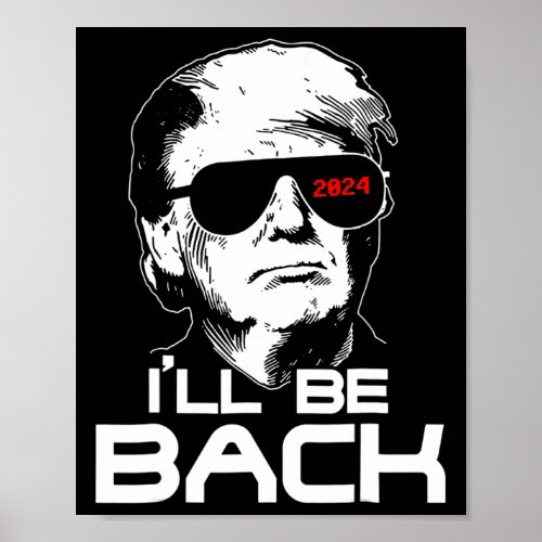 I39ll Be Back Funny 45 47 Donald Trump 2024 Take Poster
