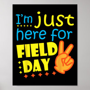 I#39;m Just Here For Field Day Happy Last Day Of S Poster