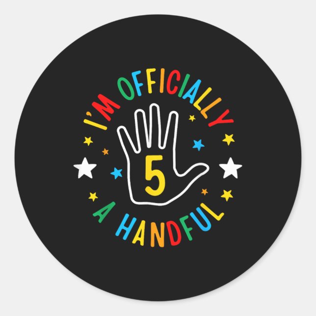 I'm Officially A Handful Funny 5th Birthday 5  Classic Round Sticker (Front)