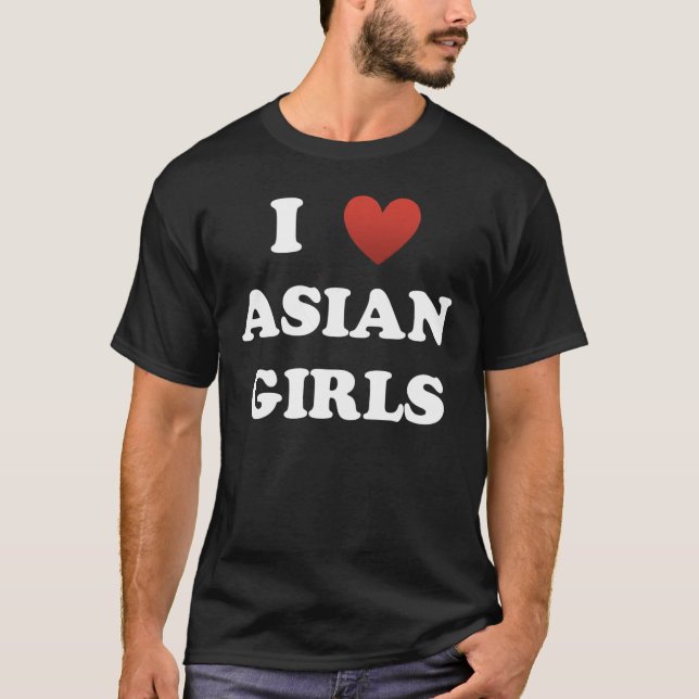 I <3 Asian Girls T-Shirt (Front)