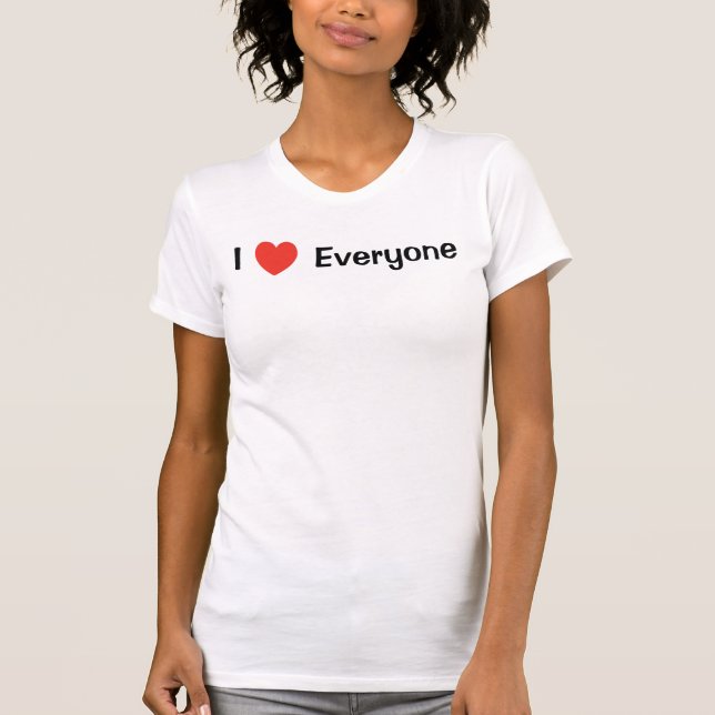 I <3: I Love Everyone T-Shirt (Front)