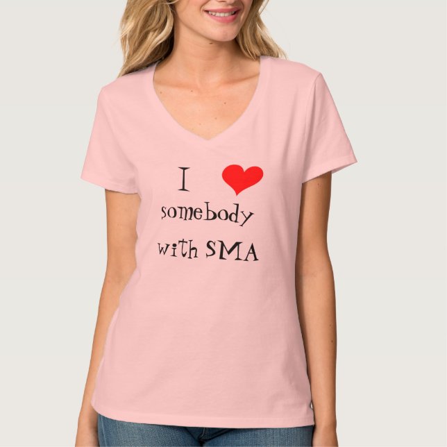 I <3 somebody with SMA T shirt (Front)