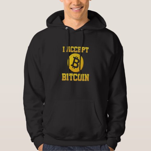 I Accept Bitcoin Crypto Currency Btc Coin Money Hoodie