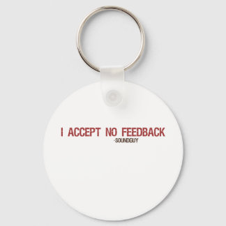 I Accept No Feedback Keychain