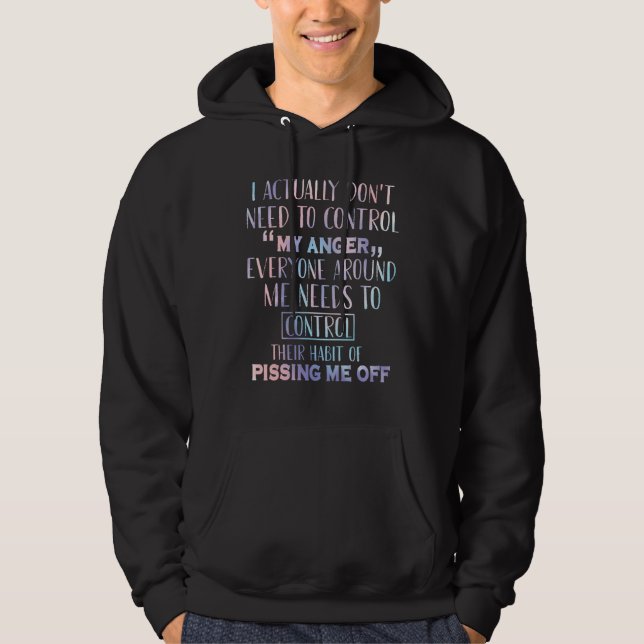 I Actually Don't Need To Control My Anger Everyone Hoodie (Front)