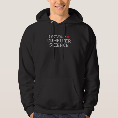 I Actually Love Computer Science Fun Humor Hoodie