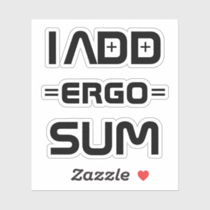 I Add Ergo Sum – Philosophy Geek Pun Sticker