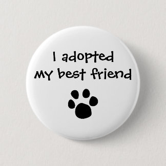 "I adopted my best friend" Flair by The Ashes Pinback Button