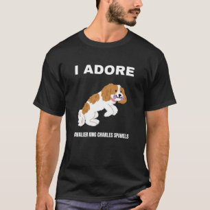 I adore Cavalier King Charles Spaniels T-Shirt
