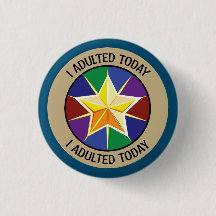 I Adulted Today Button