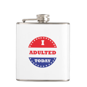 I Adulted Today Flask