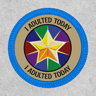 I Adulted Today Patch