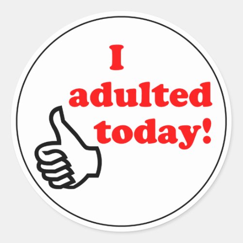 I adulted today sticker