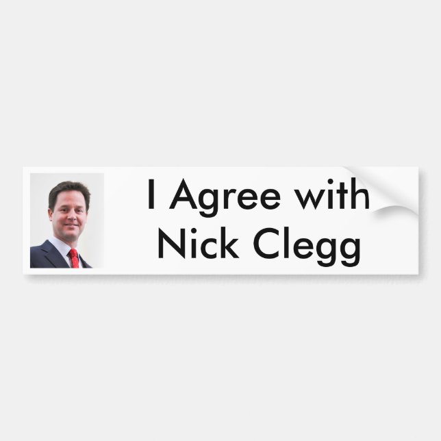 I Agree with Nick Clegg Bumper Stick Sticker (Front)