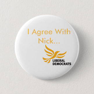 I Agree With Nick... Pinback Button