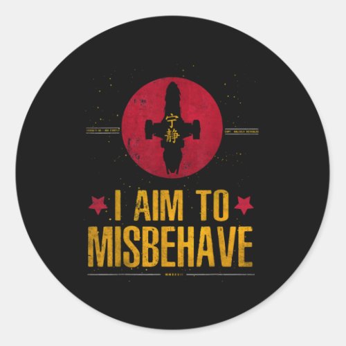 I Aim To Misbehave Classic Round Sticker