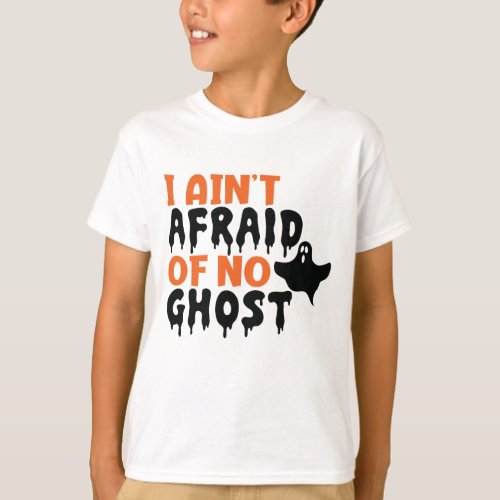I Ains Afraid of No Ghost Halloween T_Shirt
