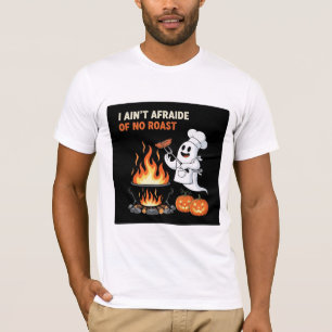 I Ain't Afraide of No Roast - Funny Ghost Chef T-Shirt