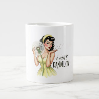 I Aint Dandelion | Gardening Pun Giant Coffee Mug