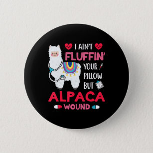 I Aint Fluffin Your Pillow But Alpaca Wound Llama Button