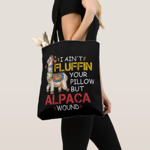 I Ain't Fluffin' Your Pillow But Alpaca Wound Tote Bag