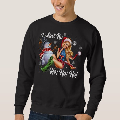 I Aint No Ho Ho Ho Funny Christmas Typography Sweatshirt