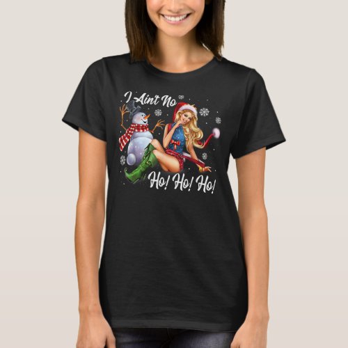 I Aint No Ho Ho Ho Funny Christmas Typography T_Shirt