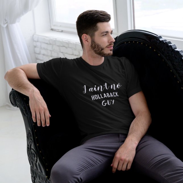 I Ain't No Hollaback Guy, Holler Back, White Text T-Shirt (I Ain't No Hollaback Guy, Holler Back, White Text T-Shirt ()
