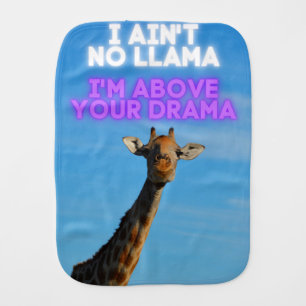 I Ain't No Llama, I'm Above Your Drama Giraffe Baby Burp Cloth