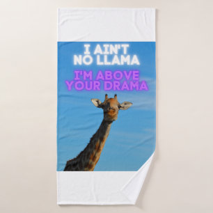 I Ain't No Llama, I'm Above Your Drama Giraffe Bath Towel