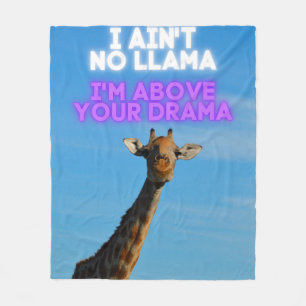 I Ain't No Llama, I'm Above Your Drama Giraffe Fleece Blanket