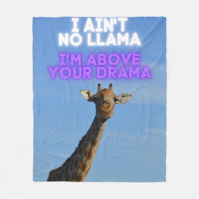 I Ain't No Llama, I'm Above Your Drama Giraffe Fleece Blanket (Front)