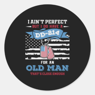 I Ain't Perfect But I Do Have A Dd-214 For An Old Classic Round Sticker