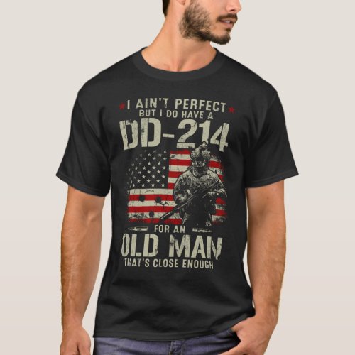 I Aint Perfect But I Do Have A DD_214 T_Shirt