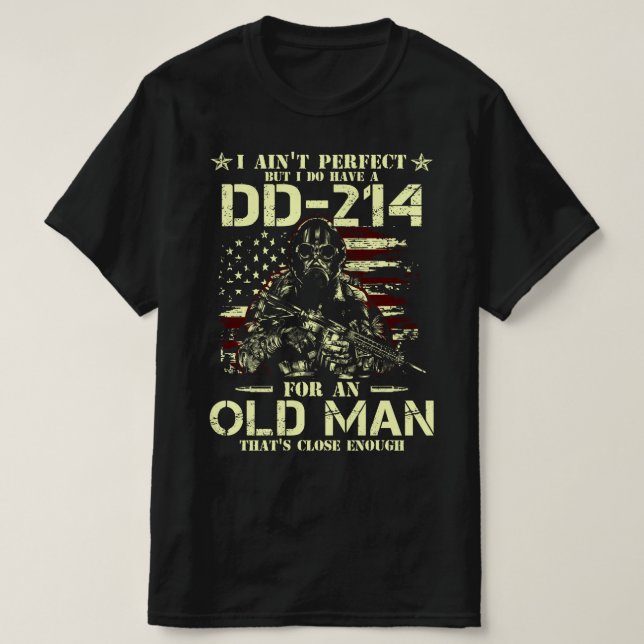 i ain't perfect but i do have dd-214 T-Shirt (Design Front)