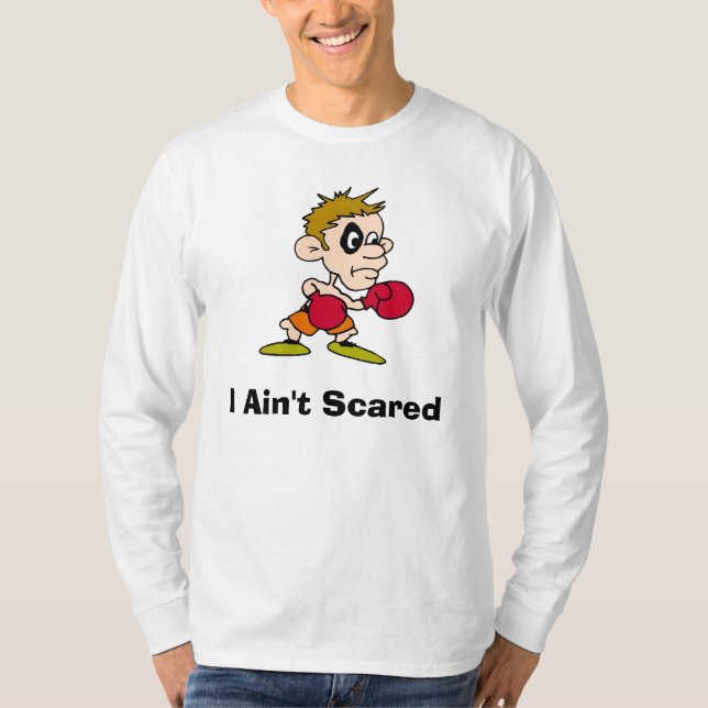 I Ain't Scared T-Shirt (Front)