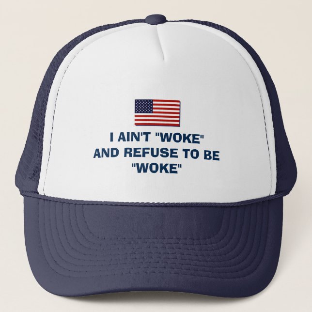 I AIN'T WOKE TRUCKER HAT (Front)