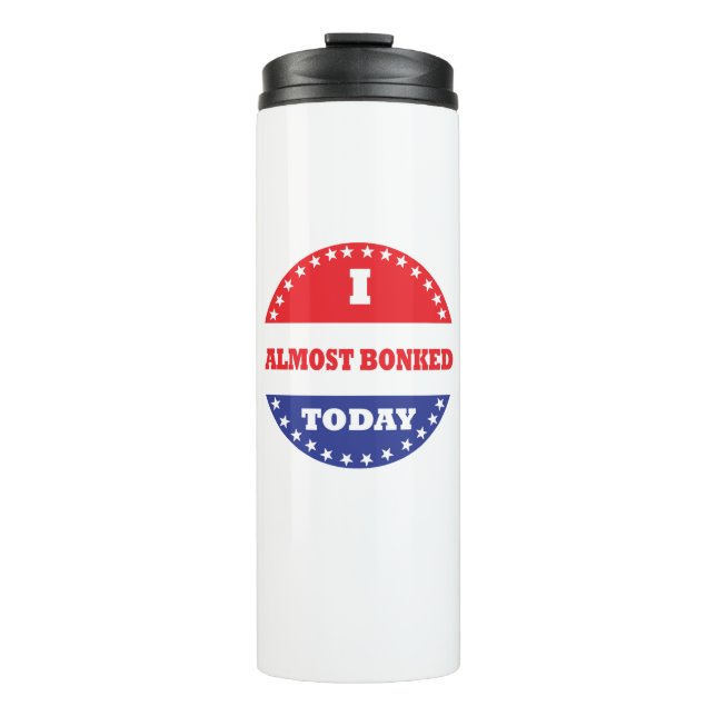 I Almost Bonked Today Thermal Tumbler (Front)