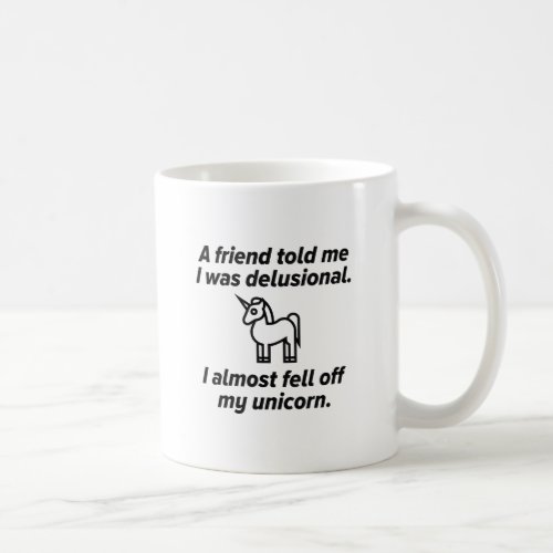 I Almost Fell Off My Unicorn Coffee Mug