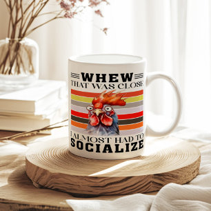 I Almost Had to Socialize Funny Sarcastic Coffee Mug