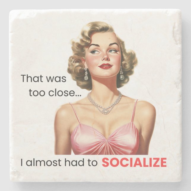 I Almost Had to Socialize Stone Coaster (Front)