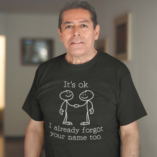 I Already Forgot Your Name Too T-Shirt