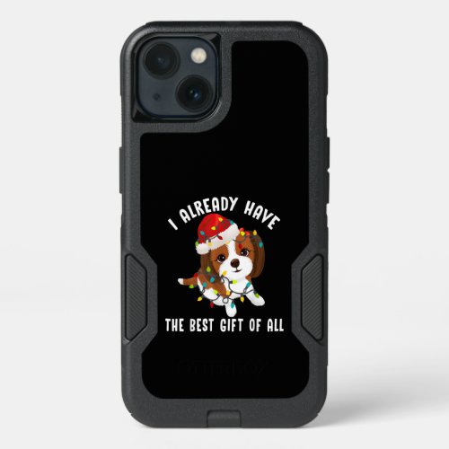 I Already Have Best Gift Of All Cute Shih Tzu Love iPhone 13 Case
