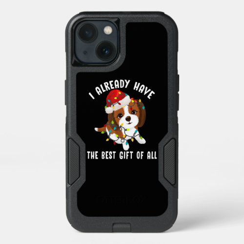 I Already Have Best Gift Of All Cute Shih Tzu Love iPhone 13 Case